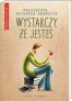 Wystarczy, że jesteś – Małgorzata Gutowska-Adamczyk – Nasza Księgarnia – Książki dla młodzieży