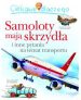 Ciekawe dlaczego – Samoloty mają skrzydła – Olesiejuk – Książki dla dzieci