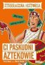 Ci paskudni Aztekowie. Strrraszna historia – Egmont – Książki dla dzieci